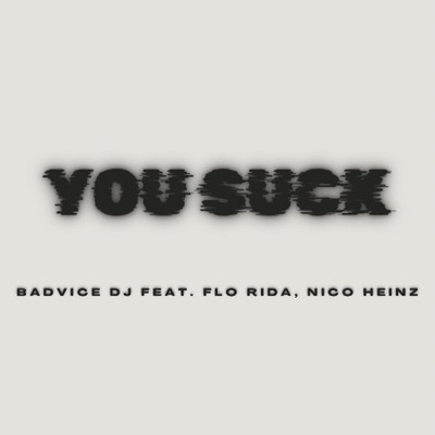 You Suck (Explicit) feat.Flo Rida,Nico Heinz/Badvice Dj