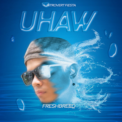 シングル/Uhaw (Explicit) feat.Freshbreed/Introvert Fiesta