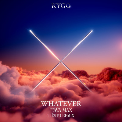 Whatever (with Ava Max) - Tiesto Remix/Kygo