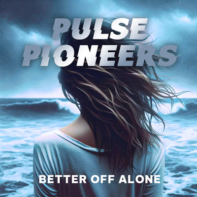 シングル/Better Off Alone (INSTRUMENTAL)/Pulse Pioneers