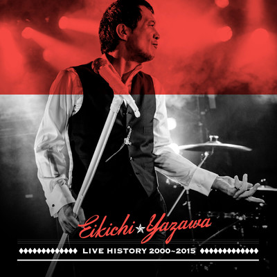 LIVE HISTORY 2000～2015 (50th Anniversary Remastered)/矢沢永吉