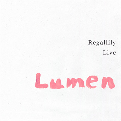 アルバム/Regallily Live ”Lumen 3”/リーガルリリー