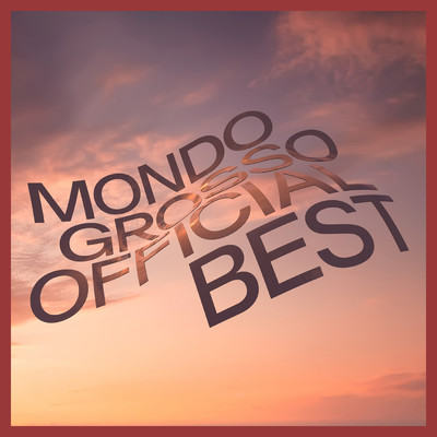 MONDO GROSSO OFFICIAL BEST (SONY MUSIC TRACKS)/MONDO GROSSO
