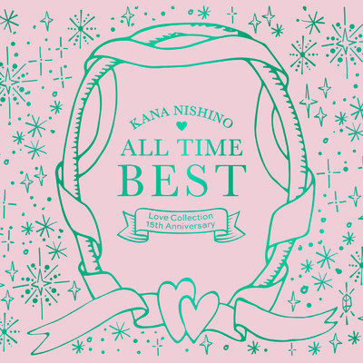 アルバム/ALL TIME BEST ～Love Collection 15th Anniversary～/西野カナ