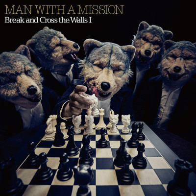 Break and Cross the Walls I/MAN WITH A MISSION
