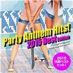 アルバム/2015年洋楽総ざらい！Party Anthem Hits！ 2015 Best Edition/Various Artists