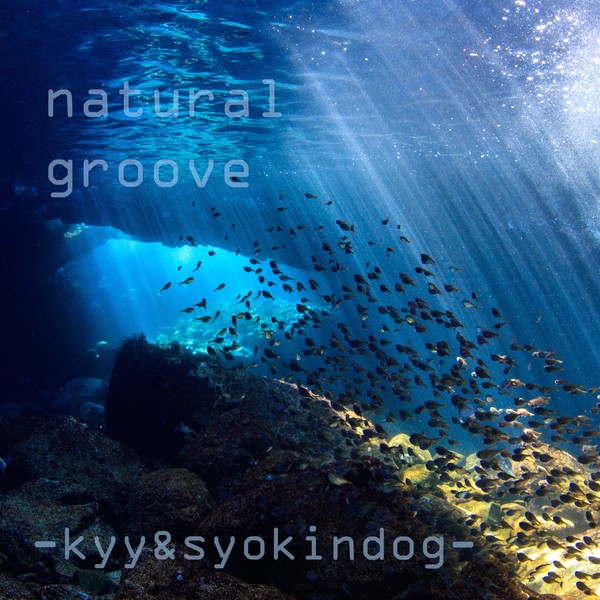 natural groove - kyy & syokindog -