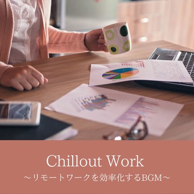 Chillout Work 〜リモートワークを効率化するBGM〜/Hugo Focus