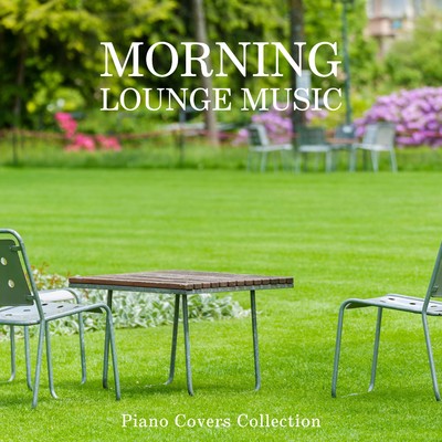 愛を感じて (Morning Lounge Ver.) [『ライオンキング』より]/Smooth Lounge Piano
