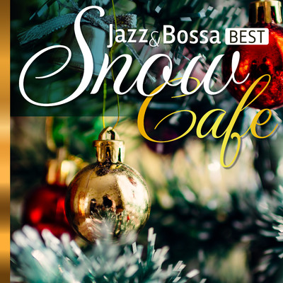 Snow Cafe - Jazz & Bossa BEST-/COFFEE MUSIC MODE