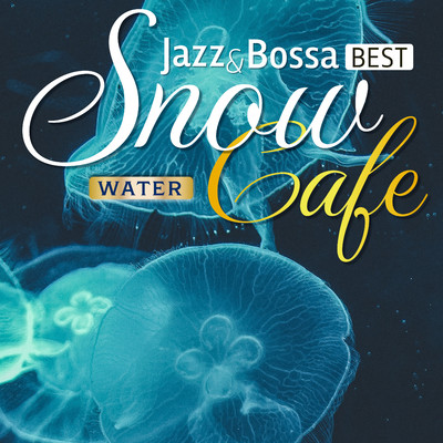 Snow Spa Cafe - Jazz & Bossa BEST-/COFFEE MUSIC MODE