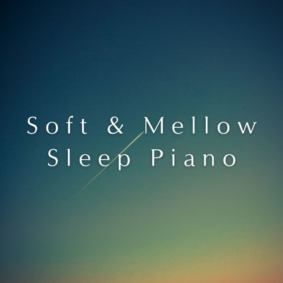 Soft & Mellow Sleep Piano/Relaxing BGM Project