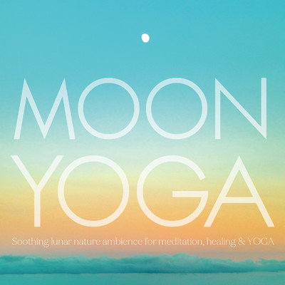 アルバム/MOON YOGA: Soothing lunar nature ambience for meditation, healing & YOGA(ムーンヨガ)/VAGALLY VAKANS