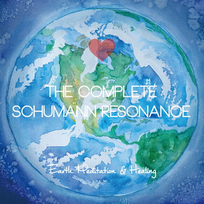 アルバム/The Complete Schumann Resonance: Earth Meditation & Healing(ザ・コンプリート・シューマン・レゾナンス)/VAGALLY VAKANS