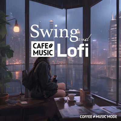 アルバム/Swing & Lofi/COFFEE MUSIC MODE