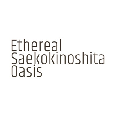 Ethereal Saekokinoshita Oasis/Ethereal Saekokinoshita Oasis