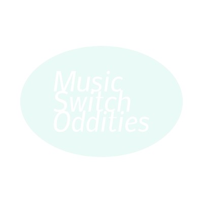 A Quiet Room/Music Switch Oddities
