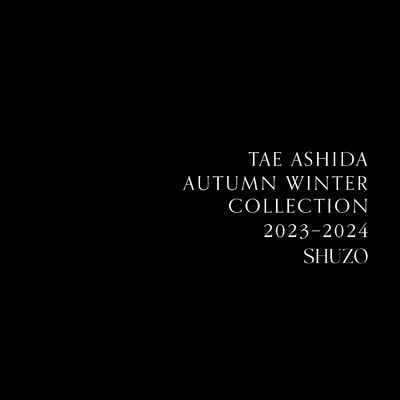 TAE ASHIDA AUTUMN WINTER COLLECTION 2023-2024/SHUZO