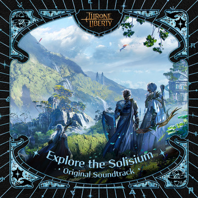 Explore the Solisium (THRONE AND LIBERTY Original Soundtrack)/NCSOUND