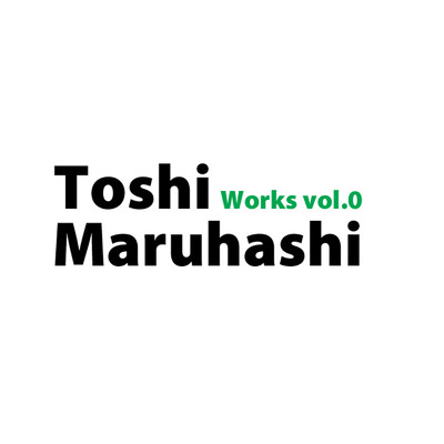Works vol.0/Toshi Maruhashi