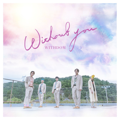 シングル/Without you/WITHDOM