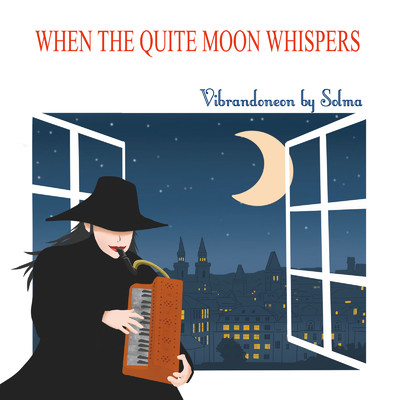 WHEN THE QUIET MOON WHISPERS/Solma