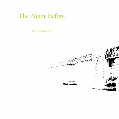 The Night Before/Shinyatimes3