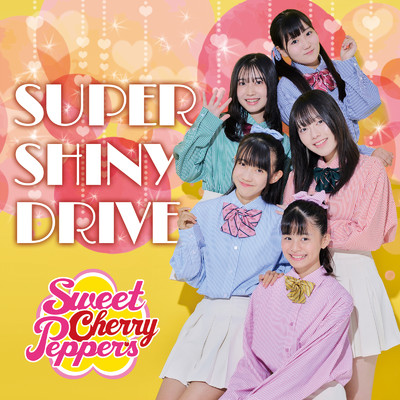 SUPER SHINY DRIVE/SweetCherryPeppers