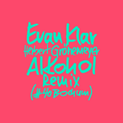 Alkohol Remix (#40Bochum)/Evan Klar／ヘルベルト・グレーネマイヤー