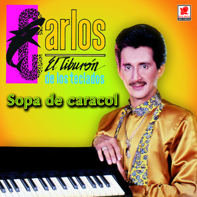 Sopa De Caracol/Carlos ”El Tiburon de los Teclados”