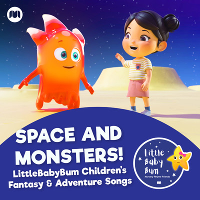 アルバム/Space and Monsters！ LittleBabyBum Children's Fantasy & Adventure Songs/Little Baby Bum Nursery Rhyme Friends