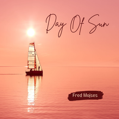 アルバム/Day Of Sun/Fred Mojses