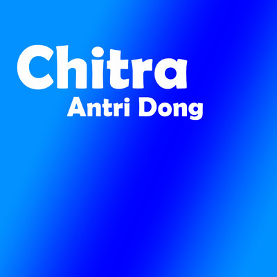 シングル/Antri Dong/Chitra
