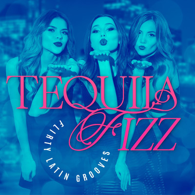 Tequila Fizz - Flirty Latin Grooves/iSeeMusic