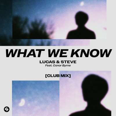 シングル/What We Know (feat. Conor Byrne) [Club Mix] [Extended Mix]/Lucas & Steve