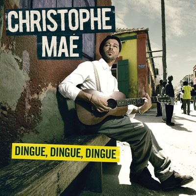 Dingue, dingue, dingue/Christophe Mae
