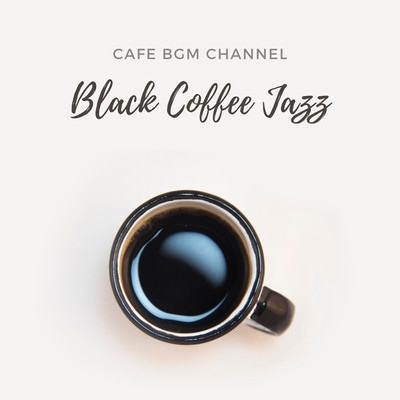 アルバム/Black Coffee Jazz/Cafe BGM channel