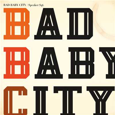 Bad Baby City/Speaker Sgt.