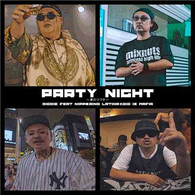 シングル/PARTY NIGHT 〜夢のつづき〜 Feat. NIPPS, RINO LATINA II, BIGIz'MAFIA/BIGDIE