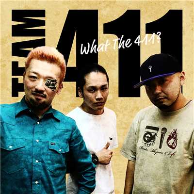 What The 411？/Team411(DARTHREIDER, hiero, J平)