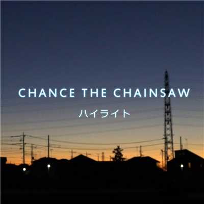 CHANCE THE CHAINSAW