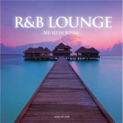 R&B LOUNGE -NE-YO IN BOSSA-/ZEEK