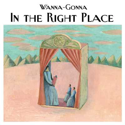 In the Right Place/Wanna-Gonna
