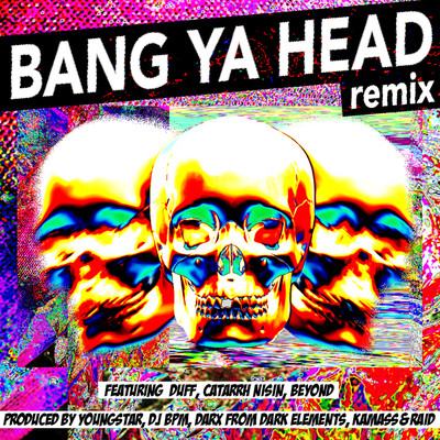 Bang Ya Head featuring DUFF, Catarrh Nisin, BEYOND (Kamass & Raid remix)/PAKIN