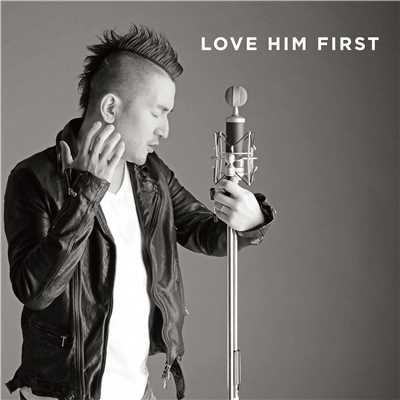 LOVE HIM FIRST/LOVEHIM