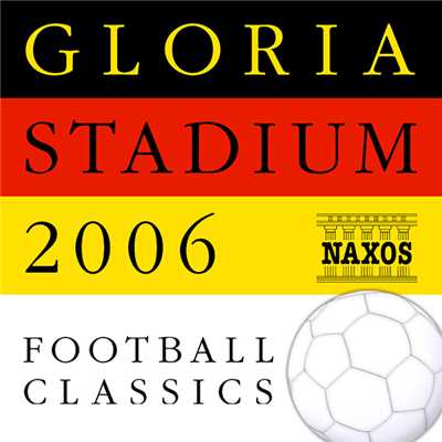 フットボール・クラシック - Gloria Stadium 2006/Various Artists