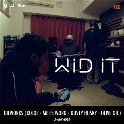 WID IT feat. KOJOE, MILES WORD, DUSTY HUSKY, Olive Oil/Oilworks