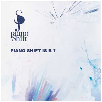 アルバム/PIANO SHIFT IS B？/Piano Shift