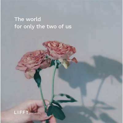 The world for only the two of us/sairo