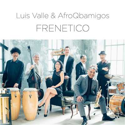FRENETICO/LUIS VALLE & Afro Q-bamigos！